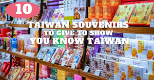 10 Taiwan SOUVENIRS TO GIVE To show  You Know Taiwan